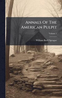 bokomslag Annals Of The American Pulpit