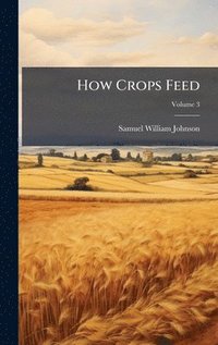 bokomslag How Crops Feed