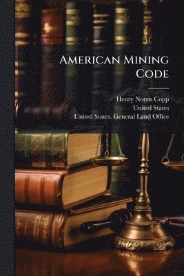 bokomslag American Mining Code