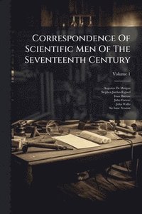 bokomslag Correspondence Of Scientific Men Of The Seventeenth Century