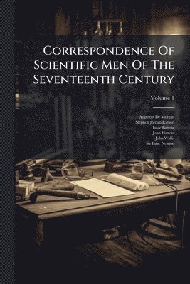 bokomslag Correspondence Of Scientific Men Of The Seventeenth Century