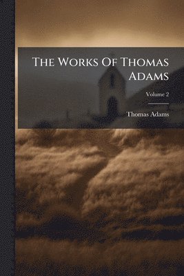 bokomslag Works Of Thomas Adams