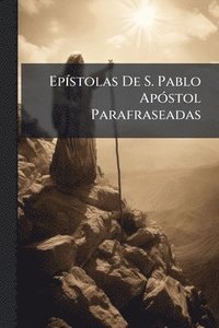 bokomslag EpÃ-stolas De S. Pablo ApÃ3stol Parafraseadas