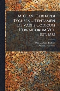 bokomslag M. Olavi Gerhardi Tychsen ... Tentamen De Variis Codicum Hebraicorum Vet. Test. Mss