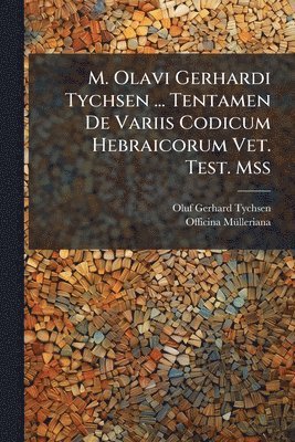 bokomslag M. Olavi Gerhardi Tychsen ... Tentamen De Variis Codicum Hebraicorum Vet. Test. Mss