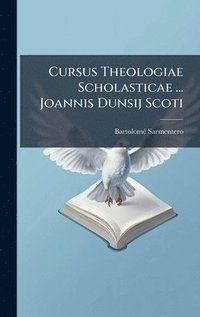 bokomslag Cursus Theologiae Scholasticae ... Joannis Dunsij Scoti