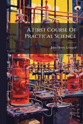 bokomslag First Course Of Practical Science
