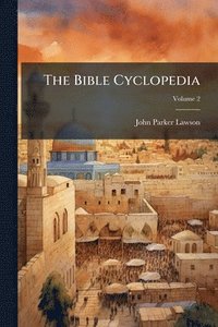 bokomslag The Bible Cyclopedia