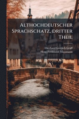 Althochdeutscher Sprachschatz, dritter Theil