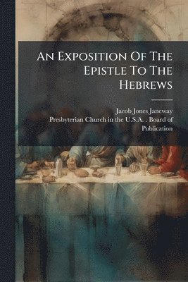 bokomslag Exposition Of The Epistle To The Hebrews