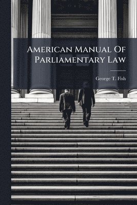 bokomslag American Manual Of Parliamentary Law