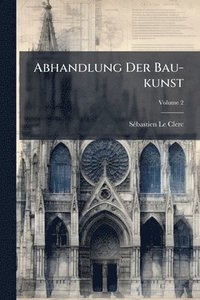 bokomslag Abhandlung Der Bau-kunst