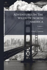 bokomslag Adventures In The Wilds Of North America