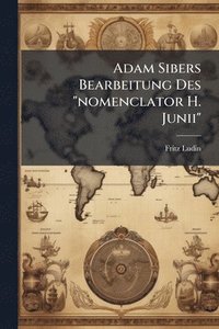 bokomslag Adam Sibers Bearbeitung Des "nomenclator H. Junii"