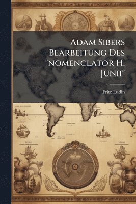 bokomslag Adam Sibers Bearbeitung Des "nomenclator H. Junii"