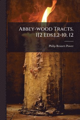 Abbey-wood Tracts. 1[2 Eds.],2-10, 12