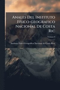 bokomslag Anales Del Instituto FÃ-sico-geografico Nacional De Costa Ric