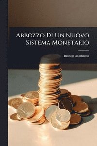 bokomslag Abbozzo Di Un Nuovo Sistema Monetario