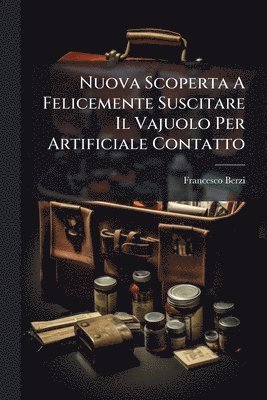 bokomslag Nuova Scoperta A Felicemente Suscitare Il Vajuolo Per Artificiale Contatto