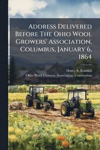 bokomslag Address Delivered Before The Ohio Wool Growers' Association, Columbus, January 6, 1864