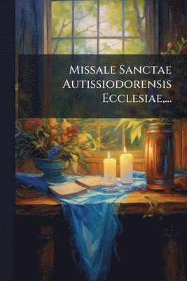 bokomslag Missale Sanctae Autissiodorensis Ecclesiae, ...