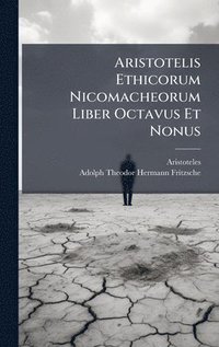 bokomslag Aristotelis Ethicorum Nicomacheorum Liber Octavus Et Nonus