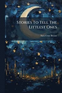 bokomslag Stories To Tell The Littlest Ones