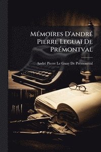 bokomslag MÃ(c)moires D'andrÃ(c) Pierre Leguaï De PrÃ(c)montval