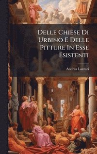 bokomslag Delle Chiese Di Urbino E Delle Pitture In Esse Esistenti