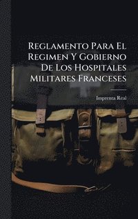 bokomslag Reglamento Para El Regimen Y Gobierno De Los Hospitales Militares Franceses