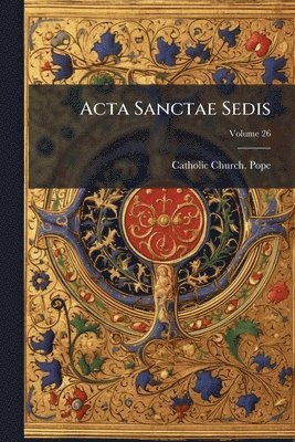 Catholic Church Pope - Acta Sanctae Sedis, Häftad