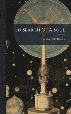 Horatio Willis Dresser - In Search Of A Soul, Inbunden