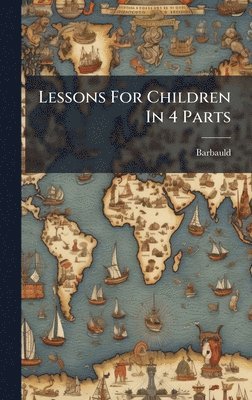 (Anna Letitia) Barbauld - Lessons For Children In 4 Parts, Inbunden
