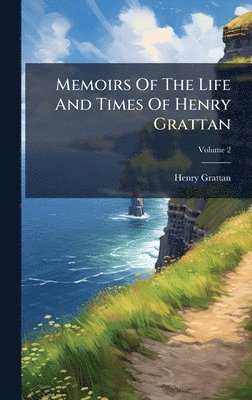 Henry Grattan - Memoirs Of The Life And Times Of Henry Grattan, Inbunden