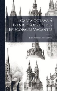 bokomslag Carta Octava Ã Irenico Sobre Sedes Episcopales Vacantes