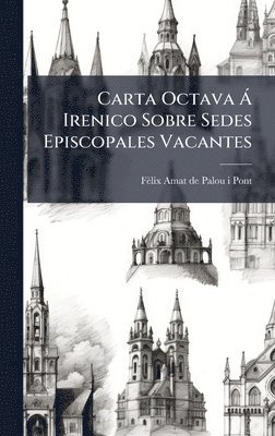 bokomslag Carta Octava Ã Irenico Sobre Sedes Episcopales Vacantes