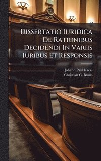 bokomslag Dissertatio Iuridica De Rationibus Decidendi In Variis Iuribus Et Responsis