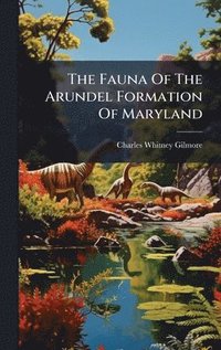 bokomslag Fauna Of The Arundel Formation Of Maryland