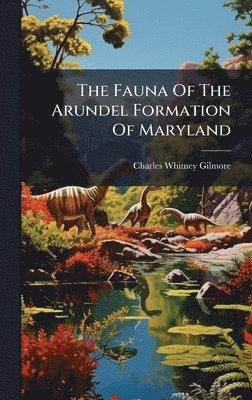bokomslag Fauna Of The Arundel Formation Of Maryland