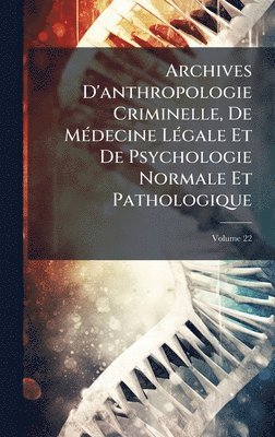 bokomslag Archives D'anthropologie Criminelle, De MÃ(c)decine LÃ(c)gale Et De Psychologie Normale Et Pathologique