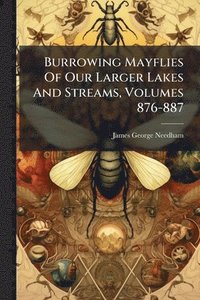bokomslag Burrowing Mayflies Of Our Larger Lakes And Streams, Volumes 876-887