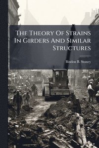 bokomslag Theory Of Strains In Girders And Similar Structures