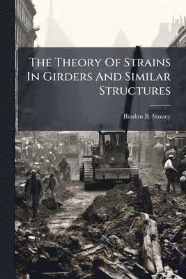 bokomslag Theory Of Strains In Girders And Similar Structures