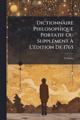 bokomslag Dictionnaire Philosophique Portatif Ou SupplÃ(c)ment Ã? L'Ã(c)dition De 1765
