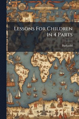 (Anna Letitia) Barbauld - Lessons For Children In 4 Parts, Häftad
