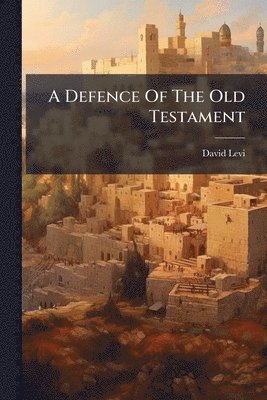 bokomslag A Defence Of The Old Testament