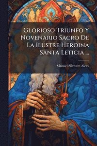 bokomslag Glorioso Triunfo Y Novenario Sacro De La Ilustre Heroina Santa Leticia ...