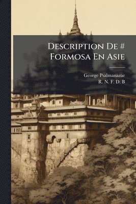 George Psalmanazar - Description De # Formosa En Asie, Häftad