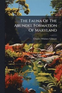 bokomslag Fauna Of The Arundel Formation Of Maryland