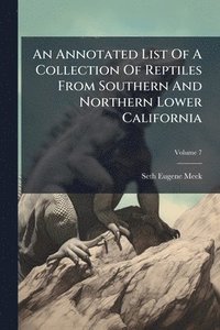 bokomslag Annotated List Of A Collection Of Reptiles From Southern And Northern Lower California